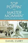 Top Poppin' And Master Mommin': Methods and Lore for Parenting