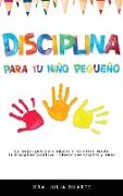 Disciplina para tu niño pequeño