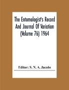 The Entomologist'S Record And Journal Of Variation (Volume 76) 1964