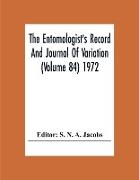 The Entomologist'S Record And Journal Of Variation (Volume 84) 1972