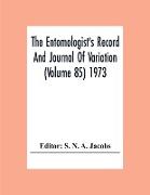 The Entomologist'S Record And Journal Of Variation (Volume 85) 1973