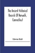 The Ancient Historical Records Of Norwalk, Connecticut