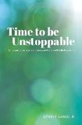 Time To Be Unstoppable: Empowering Teenagers and Young Adults to Live The Life They Want