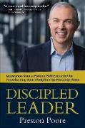 Discipled Leader - Inspiration from a Fortune 500 Executive for Transforming Your Workplace by Pursuing Christ