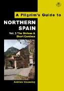 A Pilgrim's Guide to Northern Spain Vol. 3: The Shrines and Short Caminos