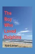 The Boy Who Loved Dolphins