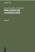 H. von Treitschke, H. Delbrück: Preußische Jahrbücher. Band 53