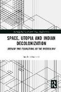 Space, Utopia and Indian Decolonization