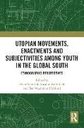 Utopian Movements, Enactments and Subjectivities among Youth in the Global South