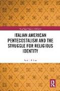 Italian American Pentecostalism and the Struggle for Religious Identity