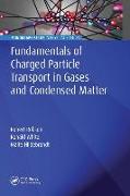 Fundamentals of Charged Particle Transport in Gases and Condensed Matter