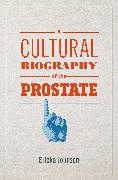 A Cultural Biography of the Prostate