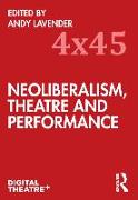 Neoliberalism, Theatre and Performance