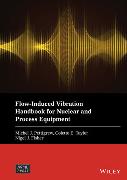 Flow-Induced Vibration Handbook for Nuclear and Process Equipment
