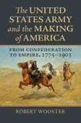 The United States Army and the Making of America