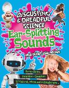 Disgusting and Dreadful Science: Ear-splitting Sounds and Other Vile Noises