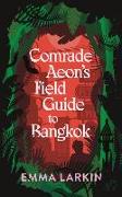 Comrade Aeon's Field Guide to Bangkok