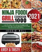 Ninja Foodi Grill cookbook 1000: 1000 Affordable Savory Recipes for Ninja Foodi Smart XL Grill and Ninja Foodi AG301 Grill to Air Fry Roast Bake Dehyd