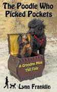 The Poodle Who Picked Pockets: A Grandpa Max Tale (novelette)