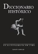 Diccionario historico de la fotografia en Cuba