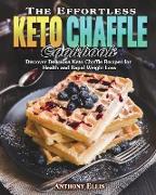 The Effortless Keto Chaffle Cookbook