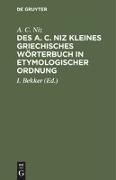 Des A. C. Niz kleines griechisches Wörterbuch in etymologischer Ordnung