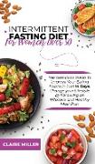 Intermittent Fasting Diet for Women Over 50: The Complete Guide To Improve Your Eating Habits in Just 14 Days. Change your Lifestyle by Following an E