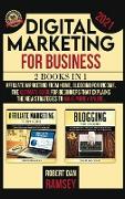 Digital Marketing for Business 2021: 2 BOOKS IN 1: Affiliate Marketing from Home, Blogging for Income The Ultimate Guide for Beginners That Explains t