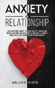 Anxiety in Relationship: How to overcome anxiety, jealousy, negative thinking, manage insecurity and attachment. Learn how to eliminate couple