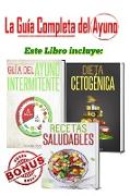 La Guía Completa del Ayuno: 3 libros en 1 - Guía del Ayuno Intermitente, Dieta Cetogénica y Recetas Saludables para principiantes: Vegetarianas