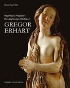 Der Augsburger Bildhauer Gregor Erhart