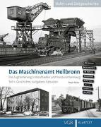 Das Maschinenamt Heilbronn - Die Zugförderung in Nordbaden und Nordwürttemberg