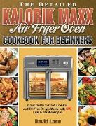 The Detailed Kalorik Maxx Air Fryer Oven Cookbook for Beginners