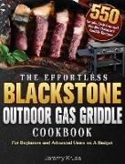 The Effortless Blackstone Outdoor Gas Griddle Cookbook: 550 Simple, Delicious and Healthy Backyard Griddle Recipes for Beginners and Advanced Users on