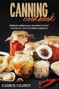 Canning Cookbook: Effortless Ball Canning Recipes. Make Home Canning and Preserving Easy. Save all the Nutritions in a proper way