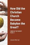 How Did the Christian Church Become Babylon the Great?