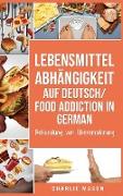 Lebensmittelabhängigkeit Auf Deutsch/ Food addiction In German
