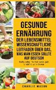 Gesunde Ernährung Der lebensmittelwissenschaftliche Leitfaden über das, was man essen sollte Auf Deutsch/ Healthy eating The food science guide to what to eat In German