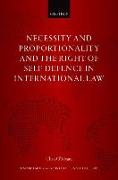 Necessity and Proportionality and the Right of Self-Defence in International Law