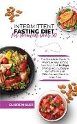 Intermittent Fasting Diet for Women Over 50: The Complete Guide To Improve Your Eating Habits in Just 14 Days. Change your Lifestyle by Following an E