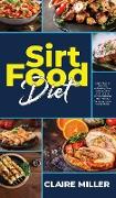 Sirtfood Diet: Learn How to Burn Fat Activating Your Skinny Gene with Sirtuin Foods. 30 Days Meal Plan to Jumpstart your Weight Loss