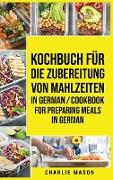 Kochbuch für die Zubereitung von Mahlzeiten In German/ Cookbook for preparing meals In German