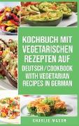 Kochbuch Mit Vegetarischen Rezepten Auf Deutsch/ Cookbook With Vegetarian Recipes in German