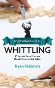 Intermediate Guide to Whittling