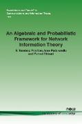 An Algebraic and Probabilistic Framework for Network Information Theory