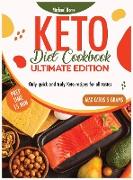 Keto Diet Cookbook Ultimate Edition: Only quick and truly Keto recipes for all tastes, prep time max. 15' and carbs max 5 grams