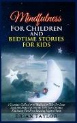Mindfulness for children and bedtime stories for kids: a complete collection of meditation tales for deep sleep and beautiful dreams. Help your childr
