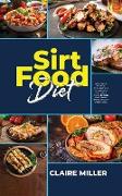 Sirtfood Diet: Learn How to Burn Fat Activating Your Skinny Gene with Sirtuin Foods. 30 Days Meal Plan to Jumpstart your Weight Loss