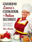 GRANDMA LAURA'S COOKBOOK OF ITALIAN SECONDS