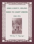 Essex County, Virginia Index to Court Orders, 1702-1715